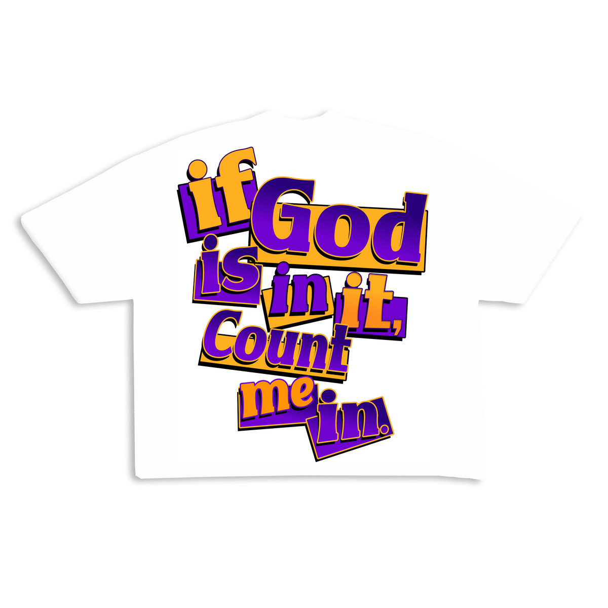 "If God Is In It Count Me In" v2 Tee (ready to ship)